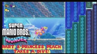 Super Mario Bros Wonder Part 8-Princess Peach Takes a Dive (But Not in Aquatic Mine.)