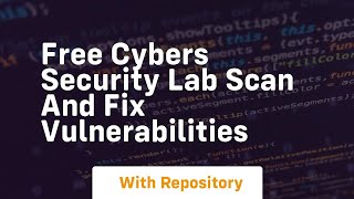 Free cybers security lab scan and fix vulnerabilities
