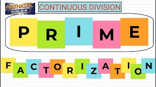 PRIME FACTORIZATION (Continuous Division)