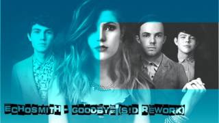 Echosmith - Goodbye (S!D Rework)