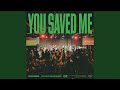 You Saved Me (Live)