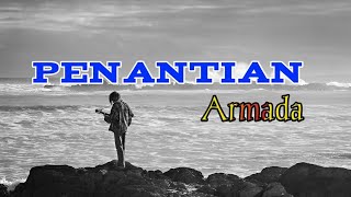 Penantian-Armada(lirik)Penantian ini teramatlah panjang