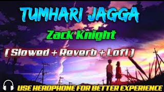 Zack Knight - Tumhari Jagga (Slowed + Reverb) | Tumhari Jagga Remix | Oro Music 2.0