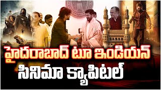 🔴హైదరాబాద్ టూ ఇండియన్ సినిమా క్యాపిటల్‌  | Hyderabad 2nd capital of India  || Kaizer News