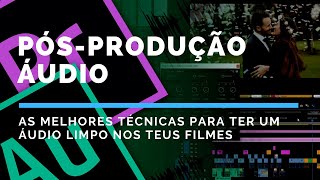 Técnicas de pós-produção áudio