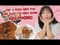 Top 3 món nên thử vào buổi tối mùa đông tại Hải Phòng | Pít Ham Ăn |