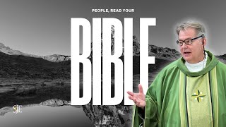 People, READ YOUR BIBLE! | Fr. Sammie Maletta | Sunday Homily