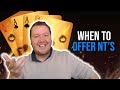 When To Offer NT's - Weekly Free #466