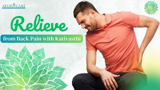 Say Good Bye to Back Pain with Kativasthi Treatment - Ayurcare Ayurvedic Wellness Center