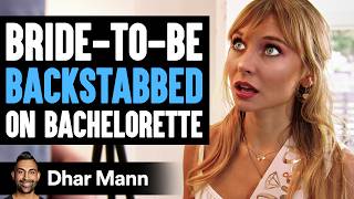 Bride-To-Be BACKSTABBED On BACHELORETTE, What Happens Is Shocking | Dhar Mann