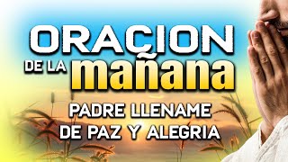 ORACION DE LA MAÑANA “SEÑOR AYUDAME CON PAZ Y GRACIA\