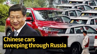 Chinese cars  sweeping through Russia