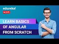 Learn Basics of Angular From Scratch | What is Angular? | Angular Training | Edureka | Web Dev - 4
