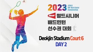 Deokjin Stadium Court6 (Day2) | Jeonju BWF World Senior Championships 2023