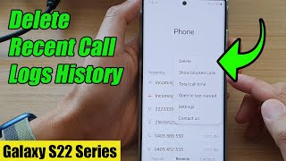 Galaxy S22/S22+/Ultra: How to Delete Recent Call Logs History