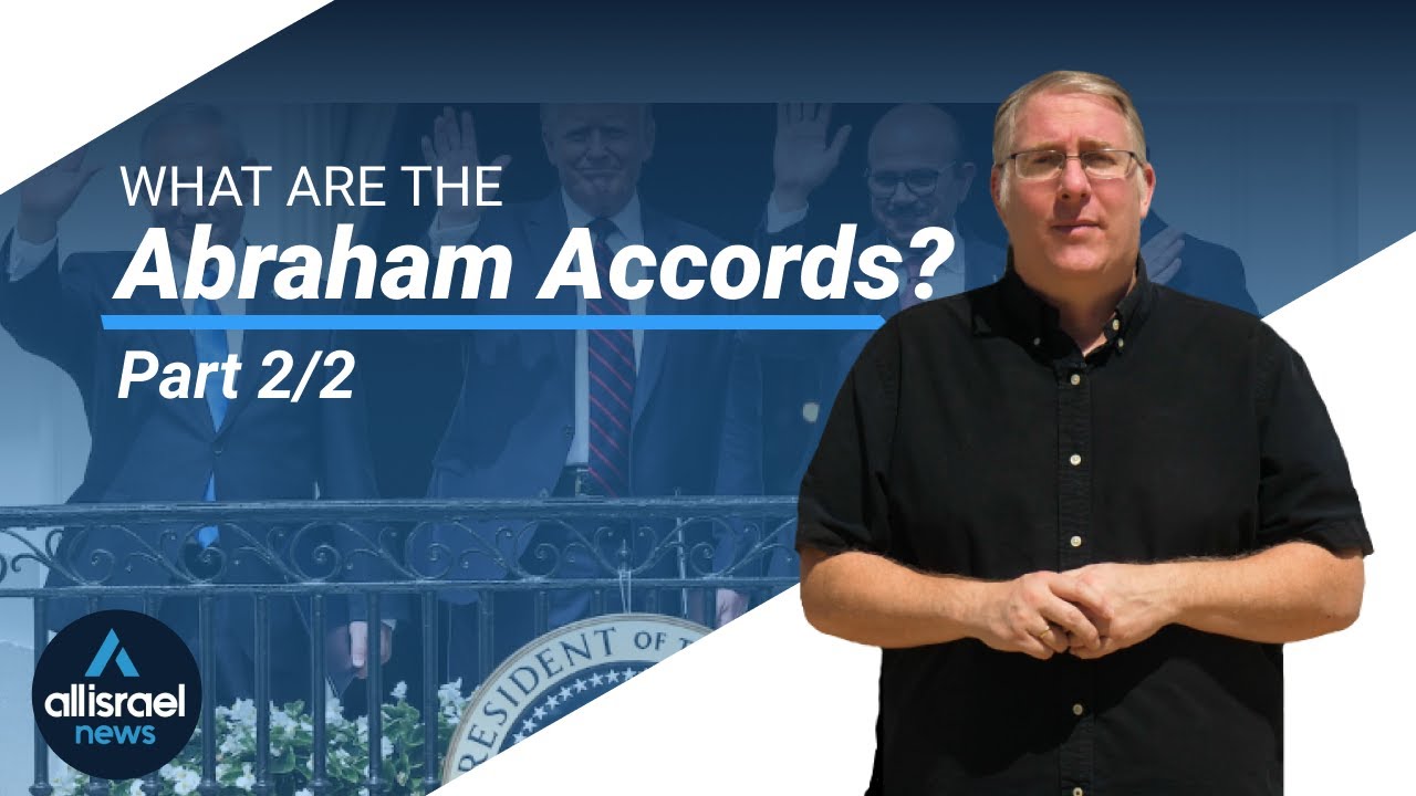 What Are The Abraham Accords? Part 2 | All Israel News - YouTube