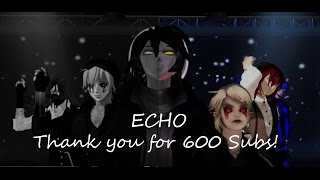 MMD Creepypasta ECHO (600 SUBS SPECIAL)