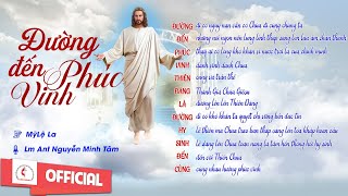 Đường Đến Phúc Vinh | Sáng tác : MỹLệ La | Tb : Lm Ant Nguyễn Minh Tâm | Studio Thánh Ca