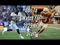 Quarterbacks To Watch Out For The 2025 NFL Draft | With Highlights