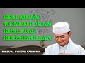 KEILMUAN MENENTUKAN KUALITAS KEBAHAGIAAN | KH.BUYA SYAKUR YASIN MA