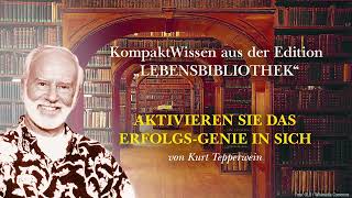 Kurt Tepperwein: Aktivieren Sie das Erfolgs-Genie in sich ☯ Erfolgreich durchs Leben gehen