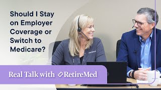 Should I stay on employer coverage or switch to Medicare?