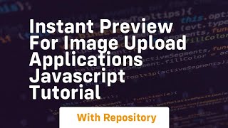 Instant preview for image upload applications javascript tutorial