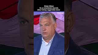 Orbán Viktor: Ha az amerikaiak akarnák, akkor holnap reggel béke lenne