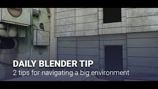 Blender Secrets - 2 tips for navigating in a big environment scene