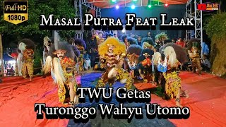 Turonggo Wahyu Utomo Getas Singorojo Masal Putra feat Leak