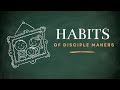 Habits of Disciple Makers | Pastor Dusty Dean