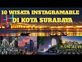 10 TEMPAT WISATA TERBARU SURABAYA || TERPOPULER  INSTAGRAMABLE || TAHUN 2022