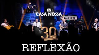 Casa Nossa - Reflexão [30 Anos - Ao Vivo]