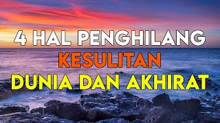 INILAH 4 HAL YANG BISA MENGHILANGKAN KESULITAN DUNIA DAN AKHIRAT