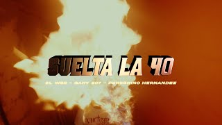 Suelta la 40 - El Wes Feat Gary 507 x Peregrino Hernandex