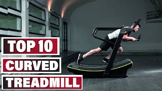 Best Curved Treadmill In 2024 - Top 10 New Curved Treadmills Review