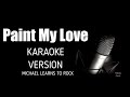 Paint My Love Karaoke Version By Michael Learns To Rock