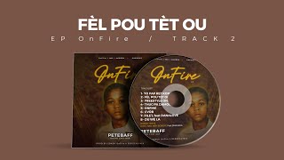 PETEBAFF - FÈL POU TÈT OU ( EP ONFIRE)