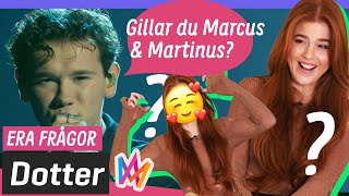 Gillar Dotter Marcus och Martinus?! Vad heter Dotters dotter? | Dotter svarar på ERA frågor!