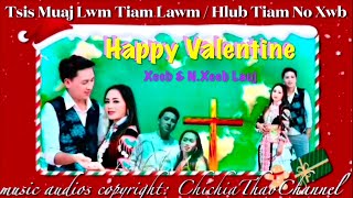 HAPPY VALENTINE 💌 Tsis Muaj Lwm Tiam Lawm / Hlub Tiam No Xwb (copyright: ChichiaThao) 2025-2026