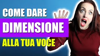 Come dare DIMENSIONE alla tua voce