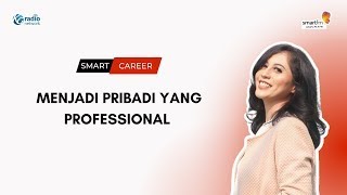 Menjadi Pribadi yang Profesional dan Proporsional dalam Karier | Smart Career