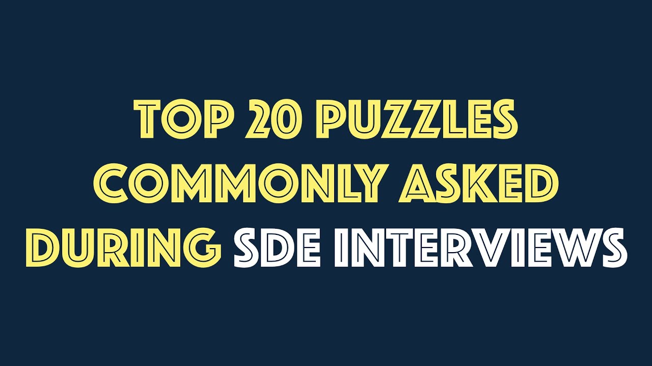 Top 20 Puzzles Commonly Asked During Sde Interviews Interview