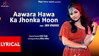Aawara Hawa Ka Jhonka Hoon | Sneh Upadhaya