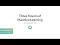 Python Tutorial : Three flavors of Machine Learning
