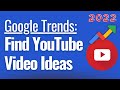 How To Use Google Trends To Find 20+ YouTube Video Ideas in Under 10 Minutes