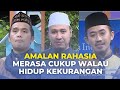 Amalan Rahasia Merasa Cukup Walau Hidup Kekurangan | ISLAM ITU INDAH (11/11/22) P4