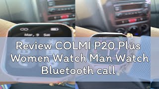 Review COLMI P20 Plus  Women Watch Man Watch Bluetooth call samrt watch sports watch Calculator Hea