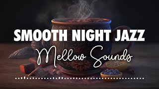 Smooth Jazz Nights | Mellow Sounds for Late Night Listening | High Quality Audio