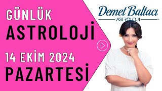 Bugün 14 Ekim 2024, Pazartesi, günlük burç yorumu, Astrolog Demet Baltacı astroloji burçlar haberi